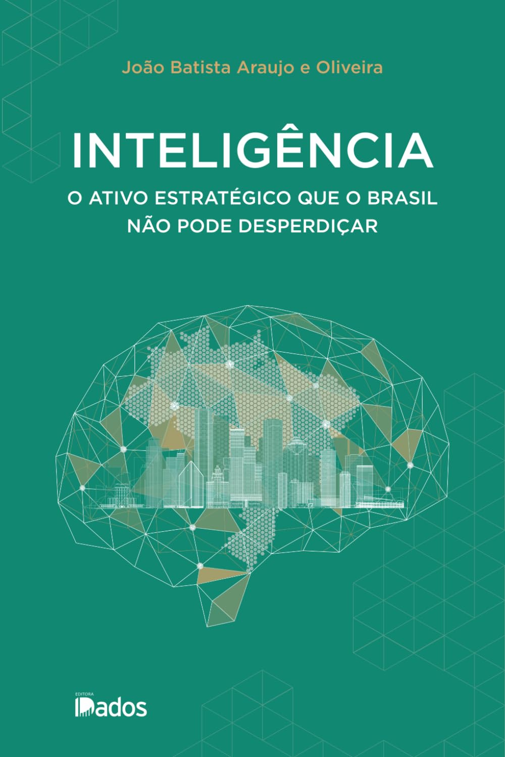 Capa: Inteligência - O ativo estratégico que o Brasil não pode desperdiçar